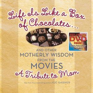 Life Is Like a Box of Chocolates ... and Other Motherly Wisdom from the Movies: A Tribute to Mom image number 0