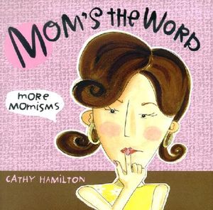 Mom's the Word: More Momisms image number 0