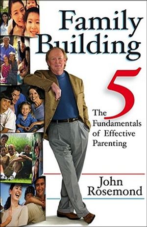 Family Building, 12: The Five Fundamentals of Effective Parenting image number 0