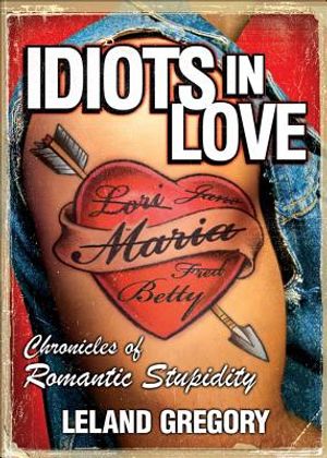Idiots in Love: Chronicles of Romantic Stupidity image number 0