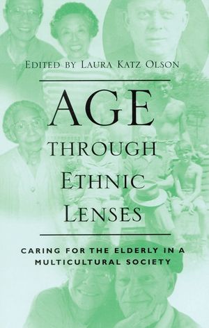 Age Through Ethnic Lenses: Caring for the Elderly in a Multicultural Society image number 0