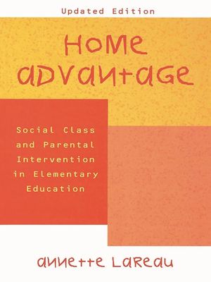 Home Advantage: Social Class and Parental Intervention in Elementary Education image number 0