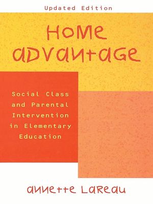Home Advantage: Social Class and Parental Intervention in Elementary Education image number 0