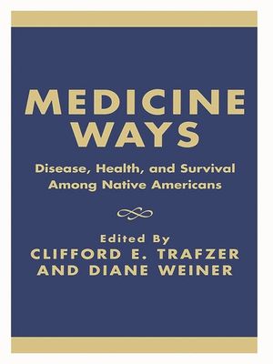 Medicine Ways: Disease, Health, and Survival among Native Americans image number 0