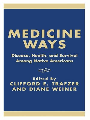 Medicine Ways: Disease, Health, and Survival among Native Americans image number 0