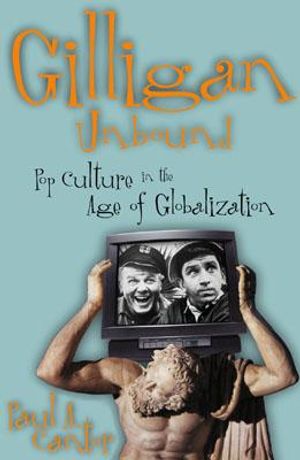 Gilligan Unbound: Popular Culture in the Age of Globalization image number 0