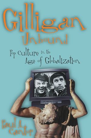 Gilligan Unbound: Pop Culture in the Age of Globalization image number 0