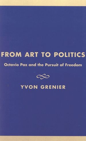 From Art to Politics: Octavio Paz and the Pursuit of Freedom image number 0