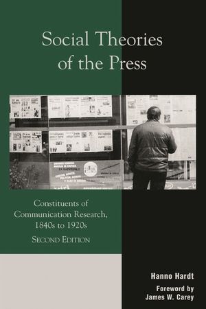Social Theories of the Press: Constituents of Communication Research, 1840s to 1920s, 2nd Edition image number 0