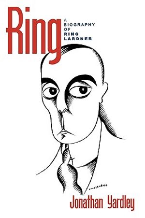 Ring: A Biography of Ring Lardner image number 0