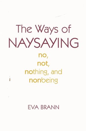 The Ways of Naysaying: No, Not, Nothing, and Nonbeing image number 0