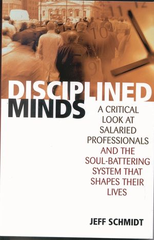 Disciplined Minds: A Critical Look at Salaried Professionals and the Soul-Battering System That Shapes Their Lives image number 0