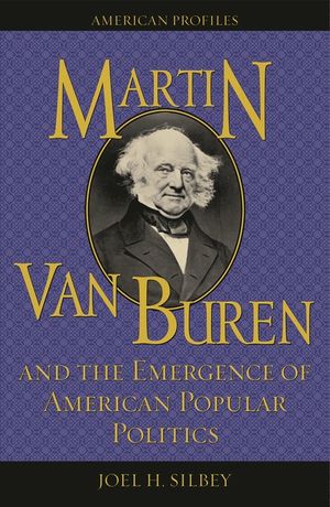 Martin Van Buren and the Emergence of American Popular Politics image number 0
