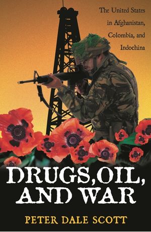 Drugs, Oil, and War: The United States in Afghanistan, Colombia, and Indochina image number 0
