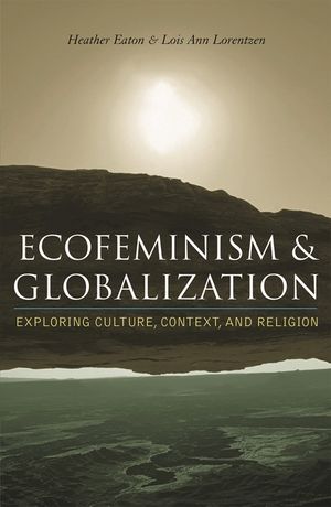 Ecofeminism and Globalization: Exploring Culture, Context, and Religion image number 0