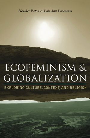 Ecofeminism and Globalization: Exploring Culture, Context, and Religion image number 0