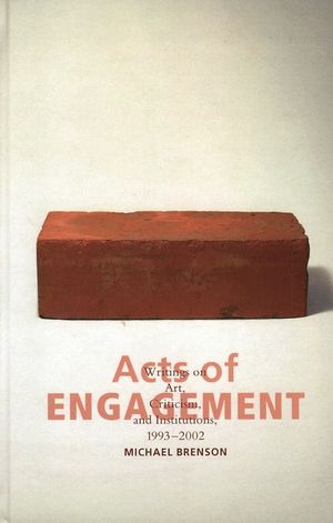 Acts of Engagement: Writings on Art, Criticism, and Institutions, 1993-2002 image number 0