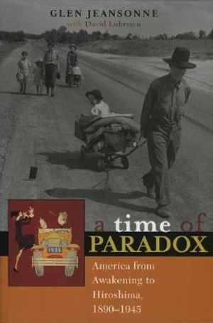 A Time of Paradox: America from Awakening to Hiroshima, 1890-1945 image number 0