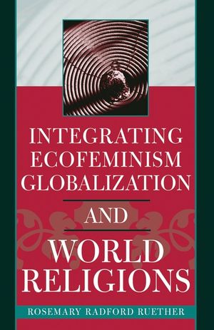 Integrating Ecofeminism, Globalization, and World Religions image number 0