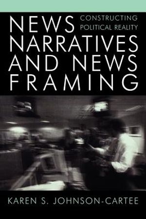 News Narratives and News Framing: Constructing Political Reality image number 0