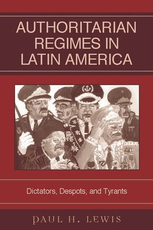 Authoritarian Regimes in Latin America: Dictators, Despots, and Tyrants image number 0