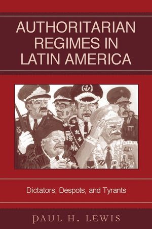 Authoritarian Regimes in Latin America: Dictators, Despots, and Tyrants image number 0