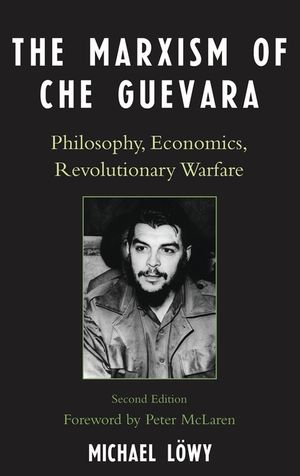 The Marxism of Che Guevara: Philosophy, Economics, Revolutionary Warfare, Second Edition image number 0