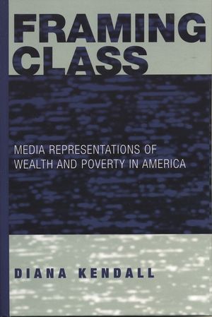 Framing Class: Media Representations of Wealth and Poverty in America image number 0