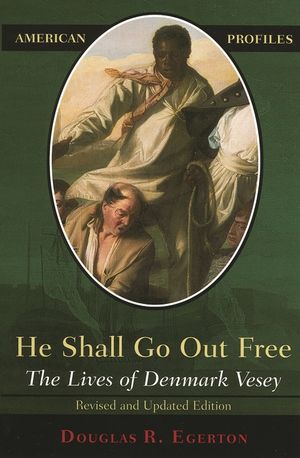 He Shall Go Out Free: The Lives of Denmark Vesey image number 0
