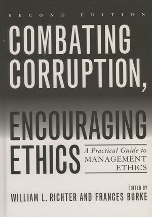 Combating Corruption, Encouraging Ethics: A Practical Guide to Management Ethics, Second Edition image number 0