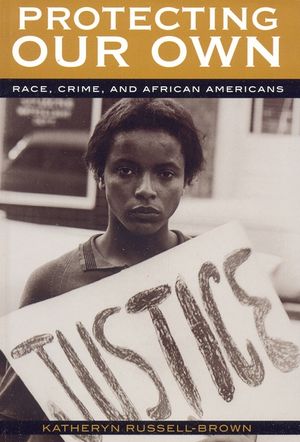 Protecting Our Own: Race, Crime, and African Americans image number 0