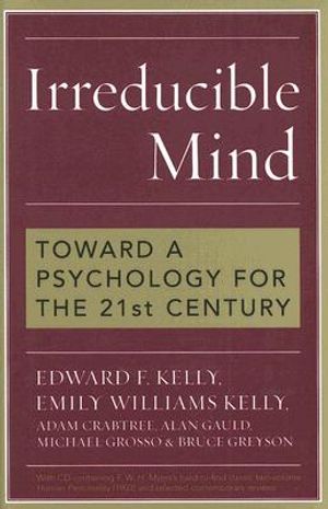 Irreducible Mind: Toward a Psychology for the 21st Century [With CDROM] image number 0