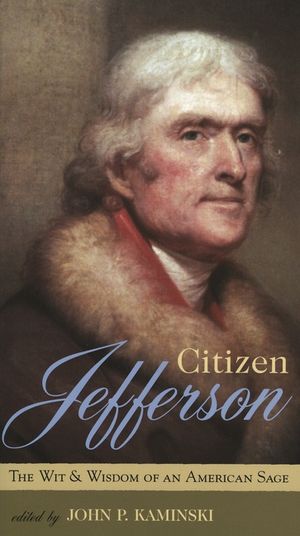 Citizen Jefferson: The Wit and Wisdom of an American Sage image number 0
