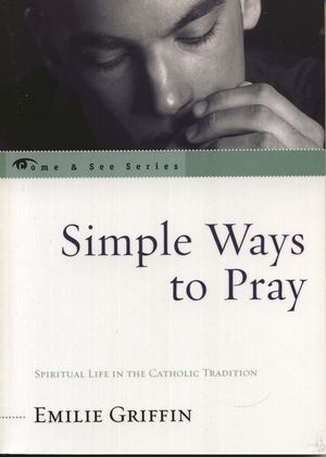Simple Ways to Pray: Spiritual Life in the Catholic Tradition image number 0