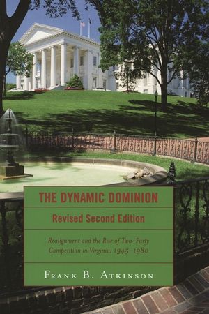 The Dynamic Dominion: Realignment and the Rise of Two-Party Competition in Virginia, 1945-1980 image number 0