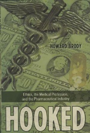Hooked: Ethics, the Medical Profession, and the Pharmaceutical Industry image number 0