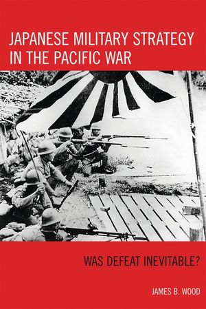 Japanese Military Strategy in the Pacific War: Was Defeat Inevitable? image number 0