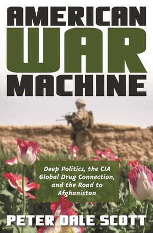 American War Machine: Deep Politics, the CIA Global Drug Connection, and the Road to Afghanistan image number 0