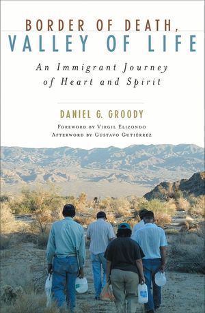 Border of Death, Valley of Life: An Immigrant Journey of Heart and Spirit image number 0