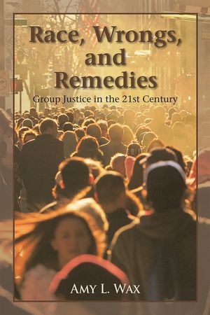 Race, Wrongs, and Remedies: Group Justice in the 21st Century image number 0