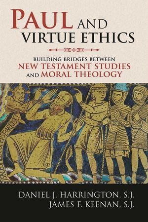 Paul and Virtue Ethics: Building Bridges Between New Testament Studies and Moral Theology image number 0