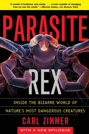 Parasite Rex: Inside the Bizarre World of Nature's Most Dangerous Creatures image number 0