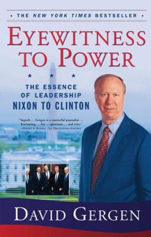 Eyewitness to Power: The Essence of Leadership Nixon to Clinton image number 0