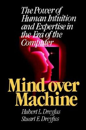 Mind Over Machine: The Power of Human Intuition and Expertise in the Era of the Computer image number 0