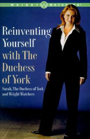 Reinventing Yourself with the Duchess of York: Inspiring Stories and Strategies for Changing Your Weight and Your Life image number 0