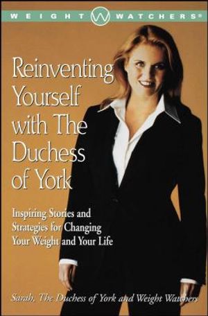 Reinventing Yourself with the Duchess of York: Inspiring Stories and Strategies for Changing Your Weight and Your Life image number 0