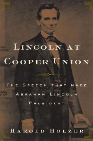 Lincoln at Cooper Union: The Speech That Made Abraham Lincoln President image number 0