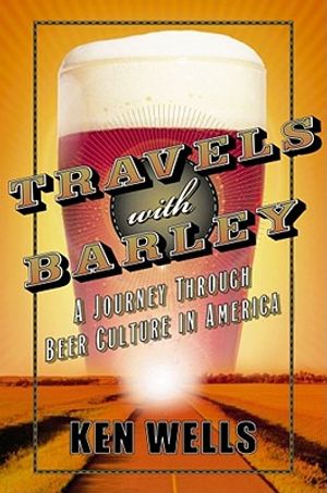 Travels with Barley: A Journey Through Beer Culture in America image number 0
