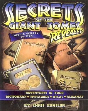 Secrets of the Giant Tomes Revealed: Adventures in Your Dictionary, Thesaurus, Atlas, and Almanac, Middle School Edition image number 0