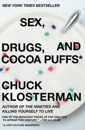 Sex, Drugs, and Cocoa Puffs: A Low Culture Manifesto image number 0